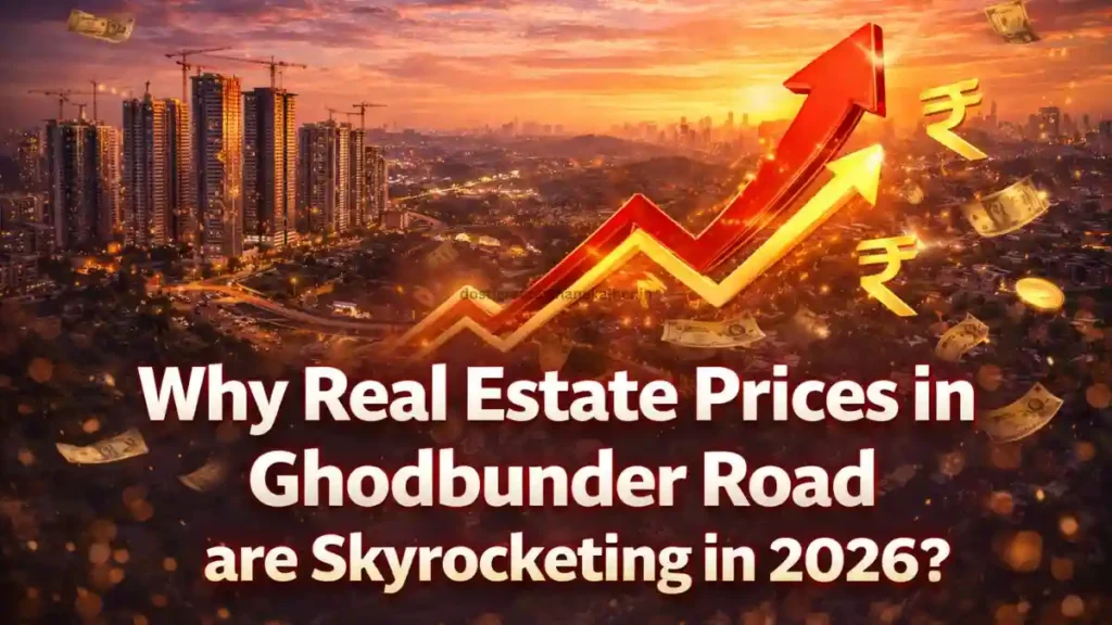 Why Real Estate Prices in Ghodbunder Road are Skyrocketing in 2026?