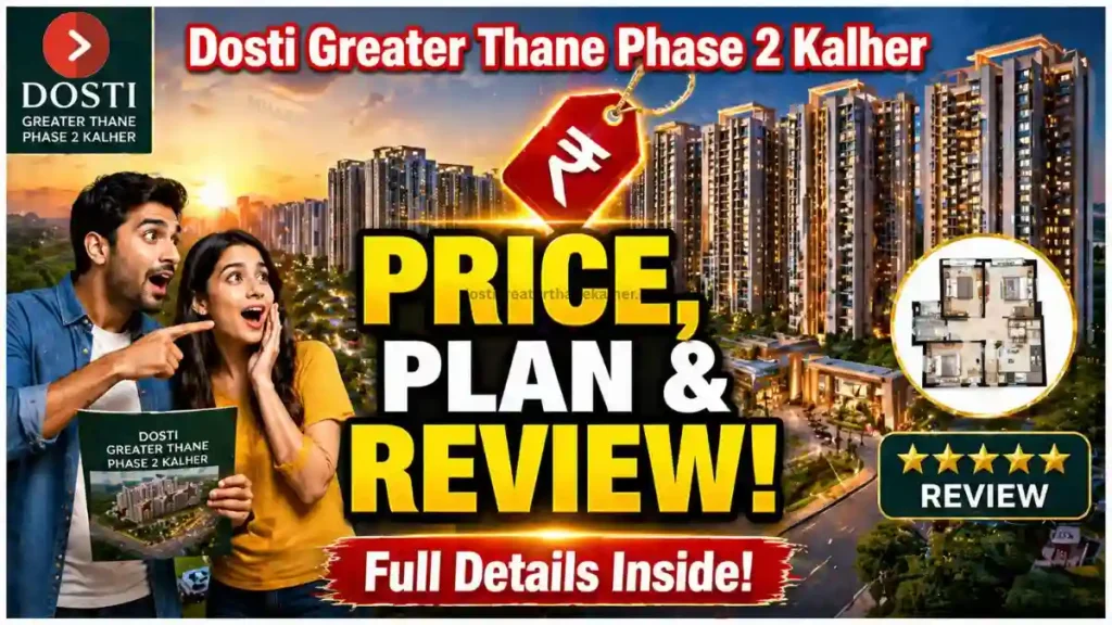 Dosti Greater Thane Phase 2 Kalher: Price, Plan & Review
