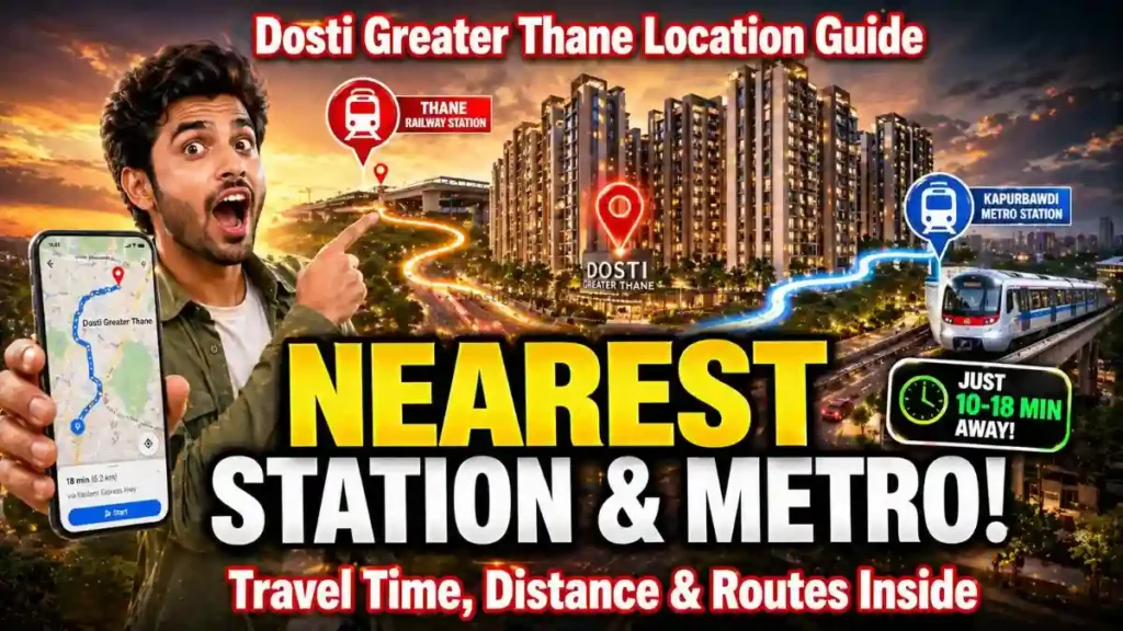Dosti Greater Thane Nearest Railway Station & Metro Guide