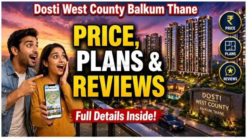 Dosti West County Balkum Thane: Price, Plans & Reviews