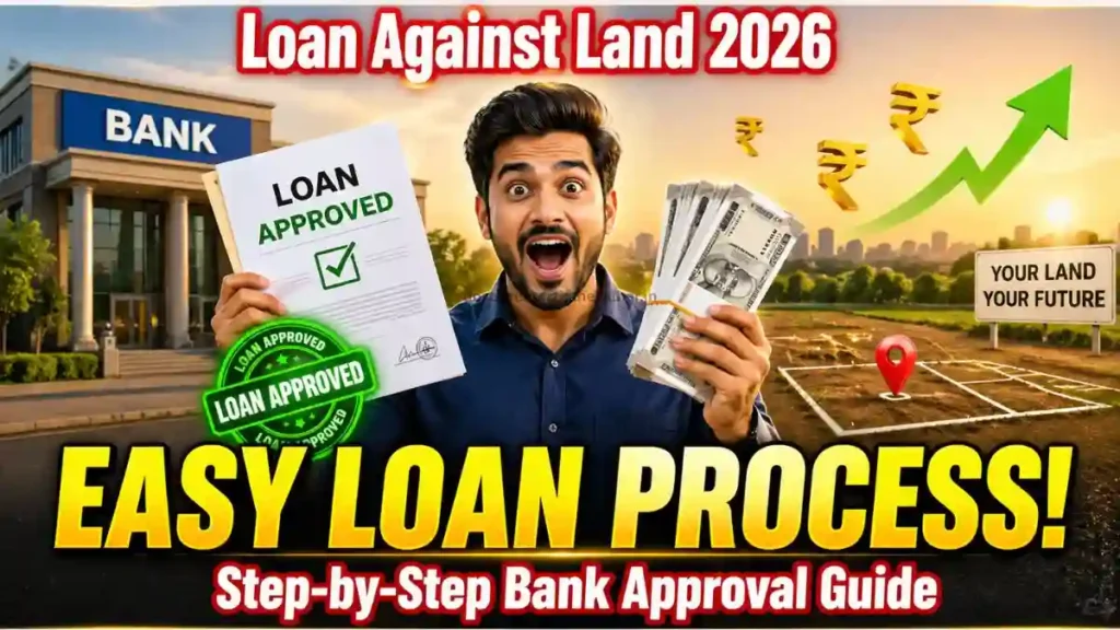 How to Get a Loan Against Land? 2026 Bank Process